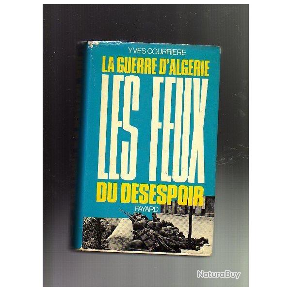 Les feux du d�sespoir d'Yves Courri�re , la guerre d'alg�rie IV