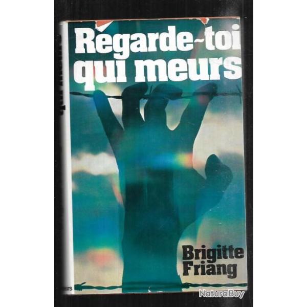 regarde-toi qui meurs par Brigitte Friang DEPORTATION.r�sistance.