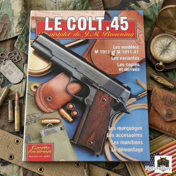 Le Colt 45 Gazette des Armes Hors s�rie n� 8