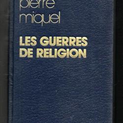 les guerres de religion  de pierre miquel