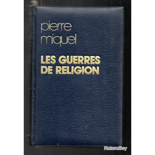 les guerres de religion  de pierre miquel