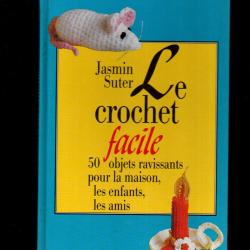 le crochet facile et le grand livre des ouvrages &agrave; l'aiguille