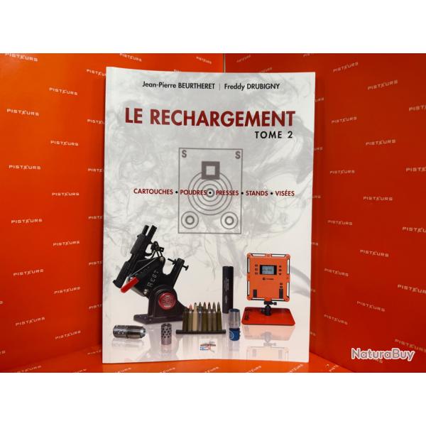 Le rechargement Tome 2 : CARTOUCHES, POUDRES, PRESSES, STANDS, VIS�ES