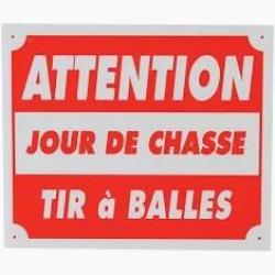 Panneau "attention jour de chasse tir &agrave; balles" 40x60cm en akilux