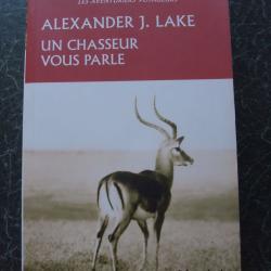 Un chasseur vous parle de Alexander J. Lake ( les aventuriers voyageurs ) Ed. Montbel