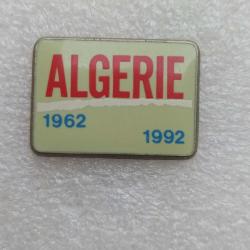PINS COMMEMORATION 30ANS DE LA FIN DE LA GUERRE D'ALGERIE 1962-1992  ANCIENS COMBATTANTS