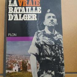 LIVRE LA VRAI BATAILLE D'ALGER GUERRE ALGERIE JACQUES MASSU BIGEARD JEANPIERRE  PARACHUTISTE LEGION