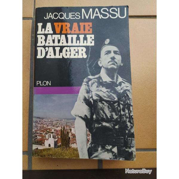 LIVRE LA VRAI BATAILLE D'ALGER GUERRE ALGERIE JACQUES MASSU BIGEARD JEANPIERRE  PARACHUTISTE LEGION
