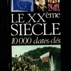 le XXe si&egrave;cle 1000 dates clefs