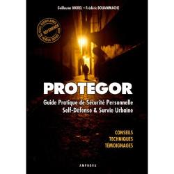 Protegor - Guide pratique de s&eacute;curit&eacute; personnelle, self-d&eacute;fense et survie urbaine.