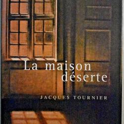 La maison d&eacute;serte - Jacques Tournier