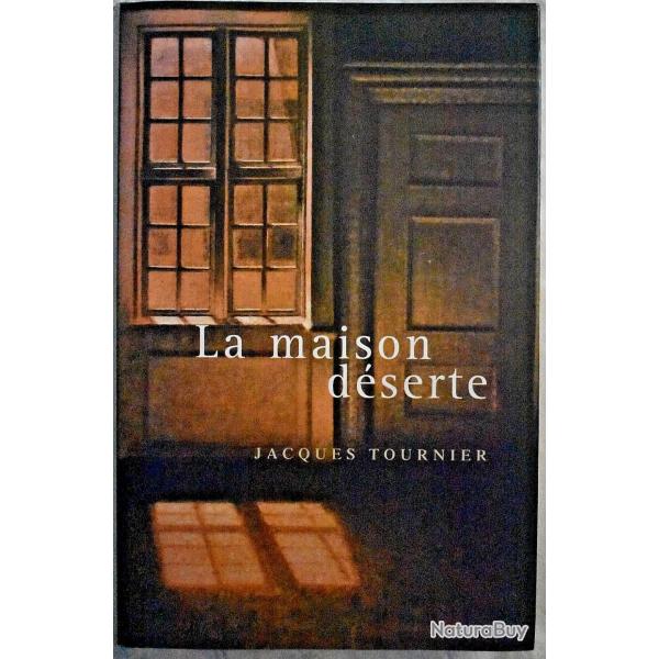 La maison d�serte - Jacques Tournier