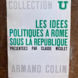Les id&eacute;es politiques &agrave; Rome sous la r&eacute;publique, Claude Nicolet - collection U