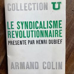 Le syndicalisme r&eacute;volutionnaire, Henri Dubief - collection U