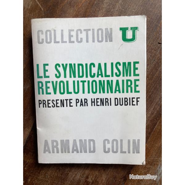 Le syndicalisme r�volutionnaire, Henri Dubief - collection U