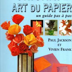 origami et art du papier un guide pas &agrave; pas , travaux manuels paul jackson et vivien frank