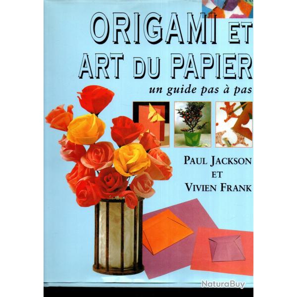 origami et art du papier un guide pas � pas , travaux manuels paul jackson et vivien frank