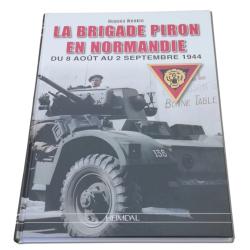 La brigade Piron en Normandie - du 8 ao&ucirc;t au 2 septembre 1944