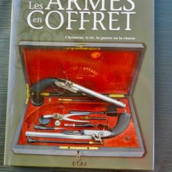 Les armes en coffret - L'honneur, le tir, la guerre ou la chasse  - Daniel Casanova -