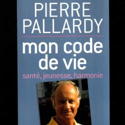 mon code de vie, sant&eacute;, jeunesse, harmonie de pierre pallardy grand format