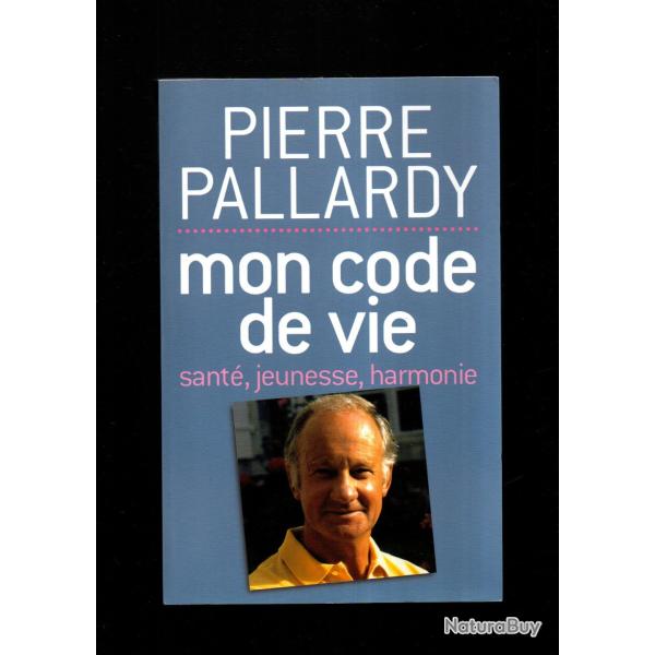 mon code de vie, sant�, jeunesse, harmonie de pierre pallardy grand format