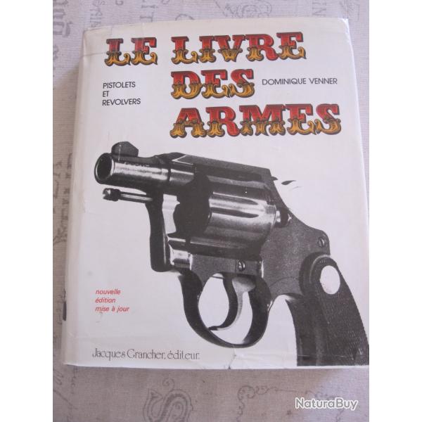 LE LIVRE DES ARMES -PISTOLETS ET REVOLVERS