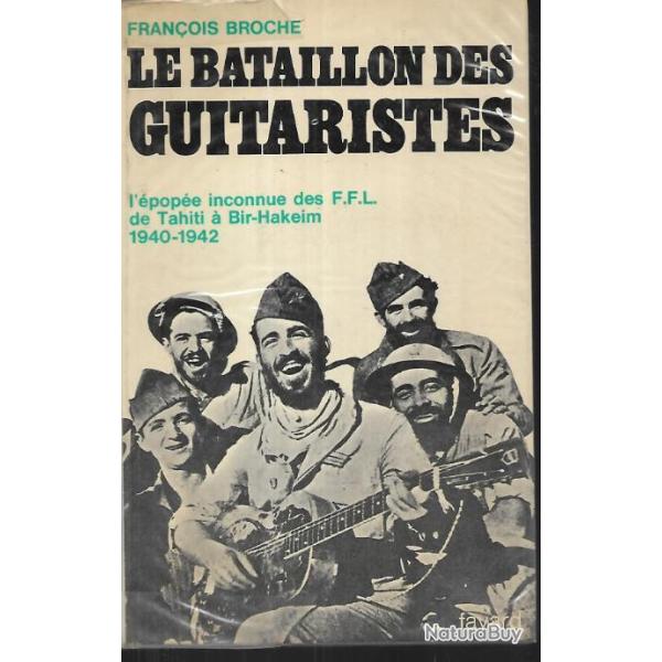 le bataillon des guitaristes. l'�pop�e inconnu des ffl de tahiti � bir-hakeim 1940-1942 fran�ois bro
