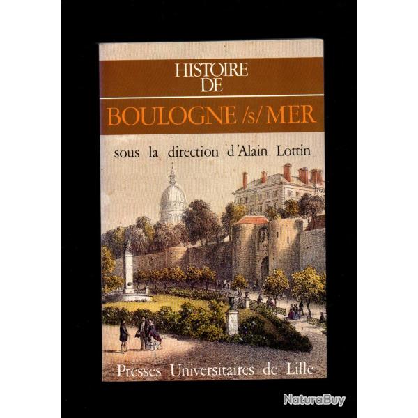 histoire de Boulogne-Sur -Mer alain lottin d�dicac� en 1985