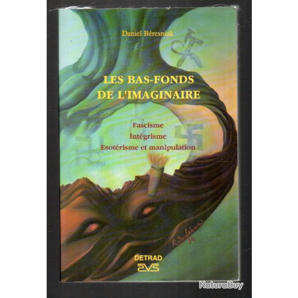 Les Bas-Fonds De L'imaginaire - Fascisme, Int�grisme, �sot�risme Et Manipulation de B�resniak Daniel