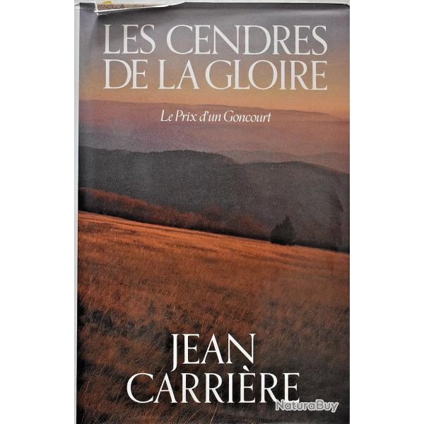Les cendres de la gloire - Le prix d'un Goncourt - Jean Carri�re