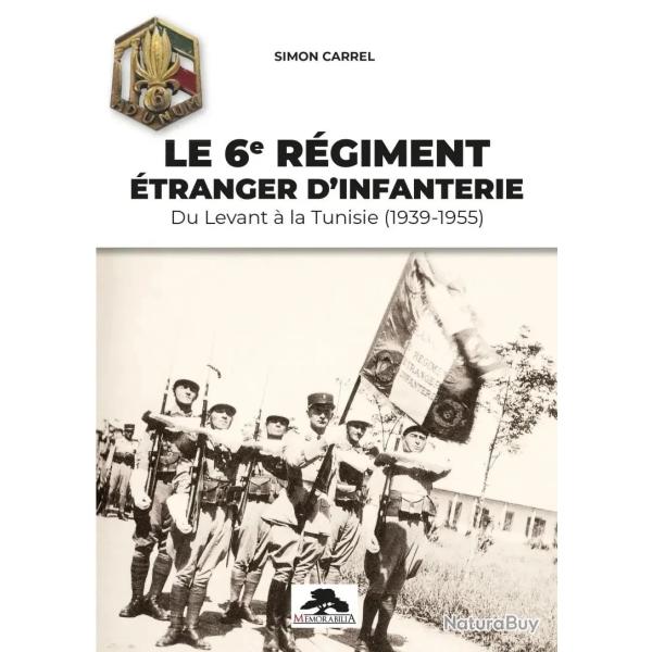 Le 6e R�giment �tranger d'infanterie - Du Levant � la Tunisie (1939-1955)