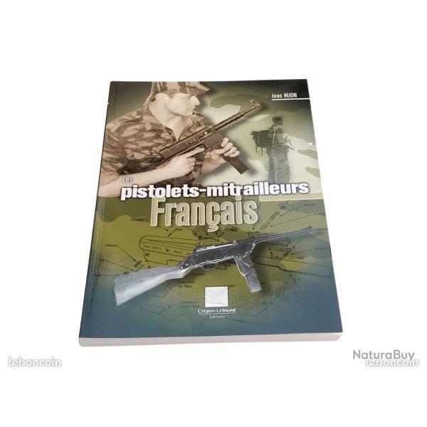 Les pistolets-mitrailleurs fran�ais-Jean Huon-Cr�pin-Leblond �ditions