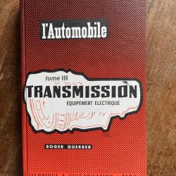 L'automobile tome III, transmission &eacute;quipement &eacute;lectrique - Roger Guerber 1969