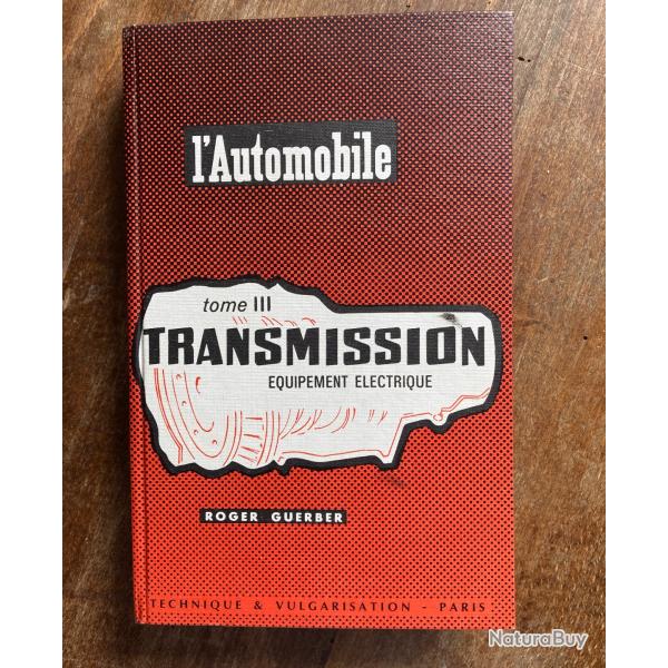 L'automobile tome III, transmission �quipement �lectrique - Roger Guerber 1969