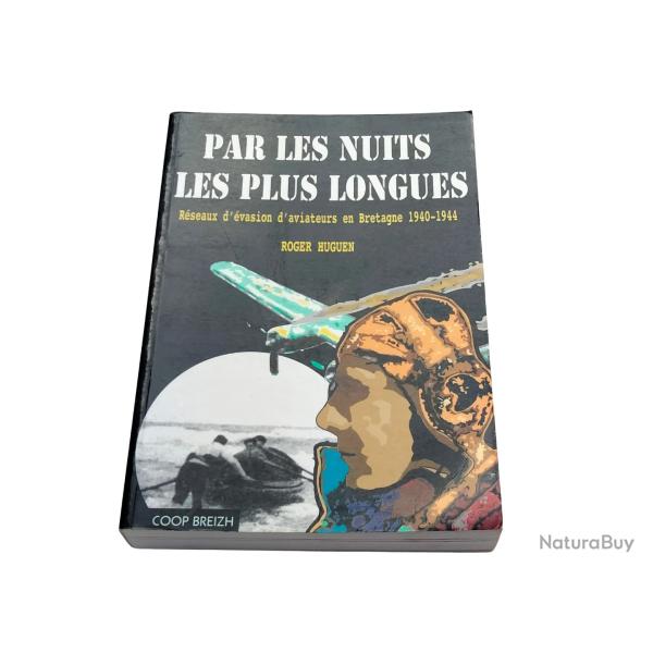 Par les nuits les plus longues : r�seaux d'�vasion d'aviateurs en Bretagne 1940-1944