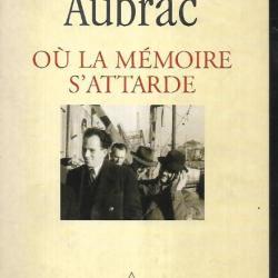 ou la m&eacute;moire s'attarde de raymond aubrac , ww2 , indochine , maroc , onu sign&eacute;