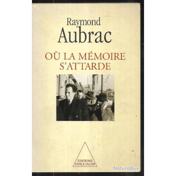 ou la m�moire s'attarde de raymond aubrac , ww2 , indochine , maroc , onu sign�