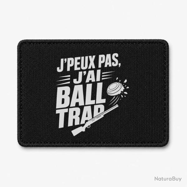 Patch Ball Trap - J'peux pas, j'ai Ball Trap - Humour - Noir / Blanc