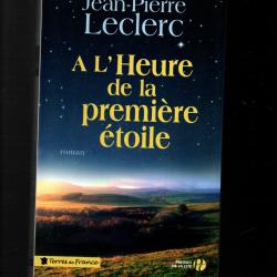 &agrave; l'heure de la premi&egrave;re &eacute;toile de jean-pierre leclerc roman auvergne , c&eacute;zalier