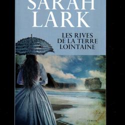 les rives de la terre lointaine sarah lark roma historique irlande XIXe si&egrave;cle