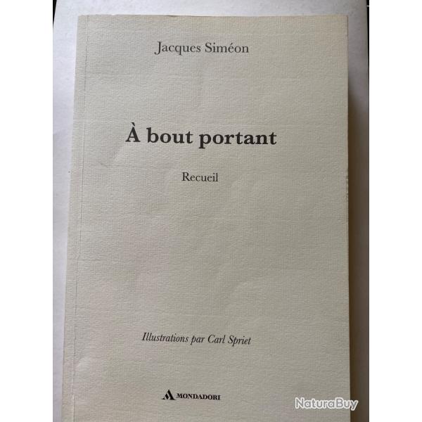 A bout portant - Pr�face Antoine Berton - Illustrations par Carl Spriet - Sim�on