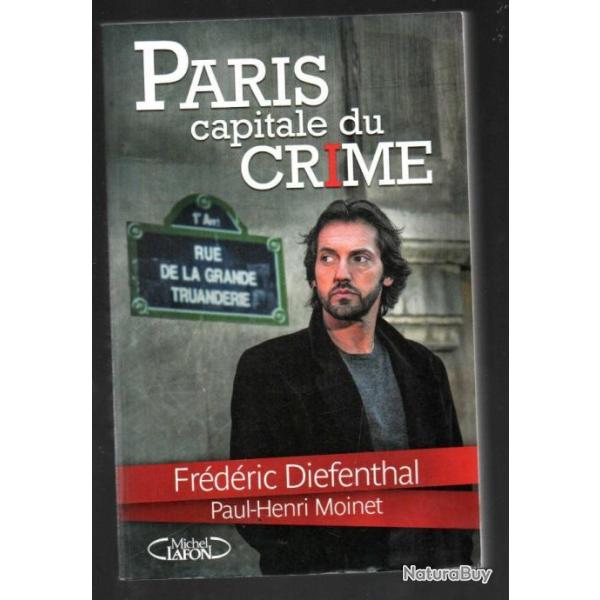 paris capitale du crime par fr�d�ric diefenthal et paul-henri moinet
