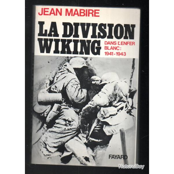 La division des volontaires nordiques viking dans l'enfer blanc 1941-1943 de jean mabire