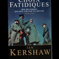 choix fatidiques dix d&eacute;cisions qui ont chang&eacute; le monde 1940-1941 de ian kershaw