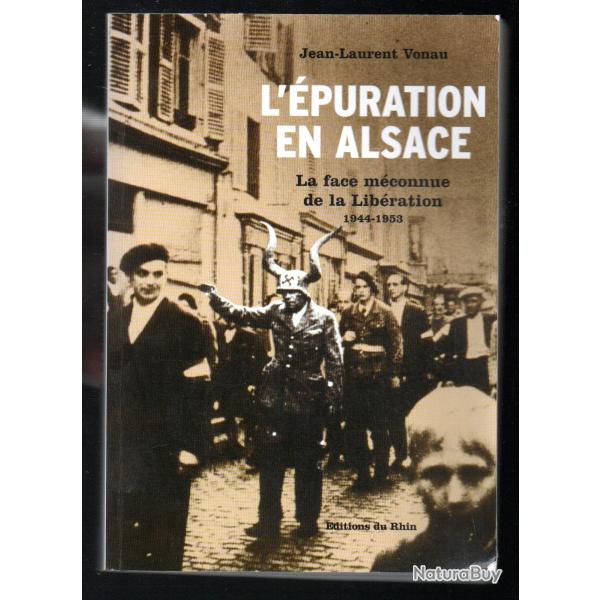 l'�puration en alsace la face m�connue de la lib�ration 1944-1953 de jean laurent vonau