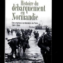histoire du d&eacute;barquement en normandie des origines &agrave; la lib&eacute;ration de paris 1941-1944 d'olivier wiev