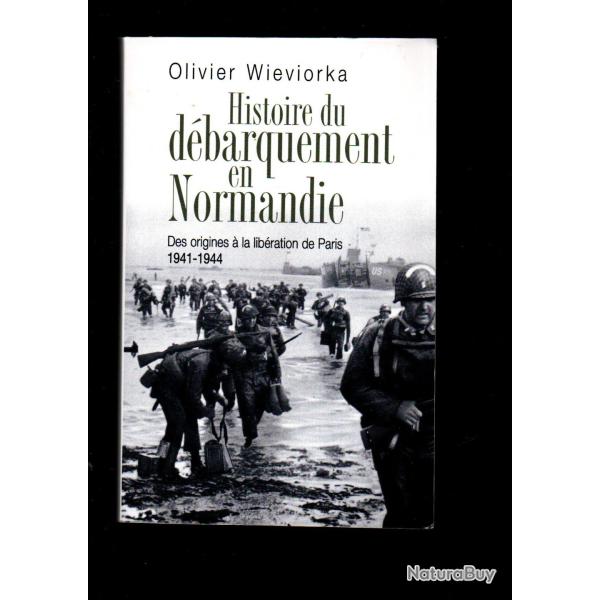 histoire du d�barquement en normandie des origines � la lib�ration de paris 1941-1944 d'olivier wiev