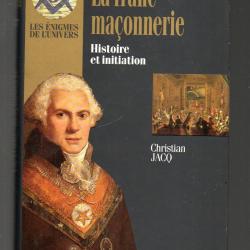 la franc-ma&ccedil;onnerie histoire et initiation de christian jacq les &eacute;nigmes de l'univers r&eacute;&eacute;dition