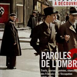 paroles de l'ombre 2 tracts, journaux ,chansons des fran&ccedil;ais sous l'occupation 1940-1945 sous embo