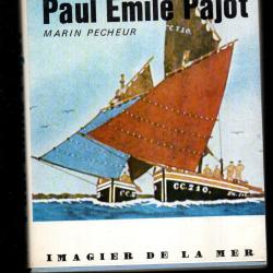 paul &eacute;mile pajot marin p&ecirc;cheur 1873-1929, de jean huguet d&eacute;dicac&eacute; , peintre de la mer